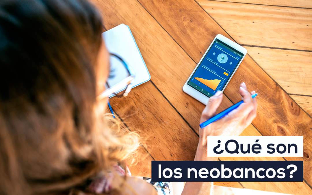 ¿Qué son los neobancos?