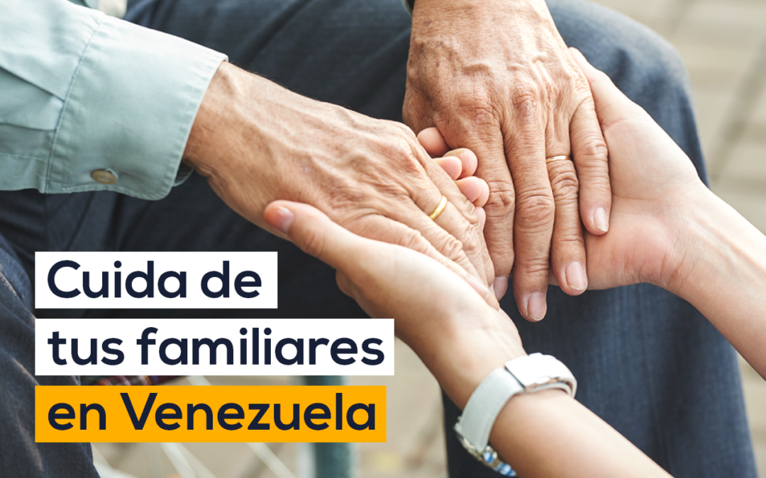 Asegura a tus familiares en Venezuela desde España